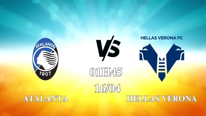 Nhận định trận Atalanta vs Hellas Verona 01h45 ngày 16/04