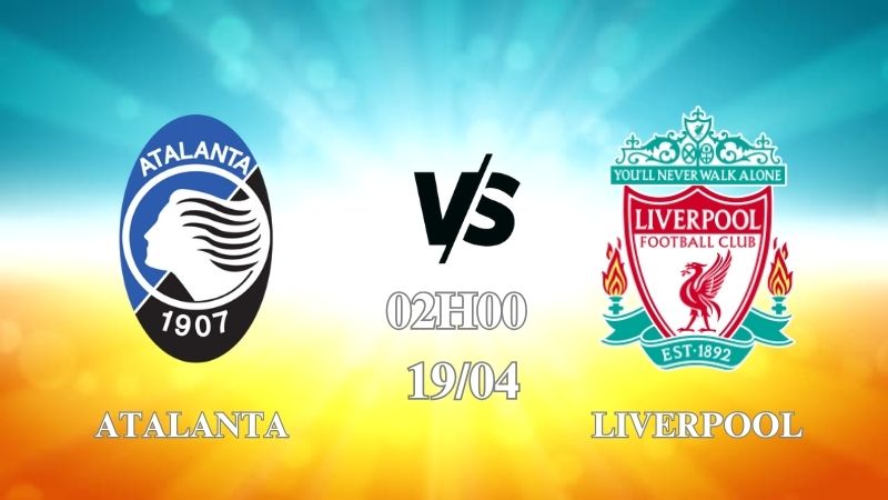 Nhận định trận Atalanta vs Liverpool lúc 02h00 ngày 19/4