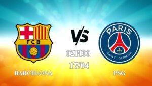 Nhận định trận Barcelona vs PSG lúc 02h00 ngày 17/04