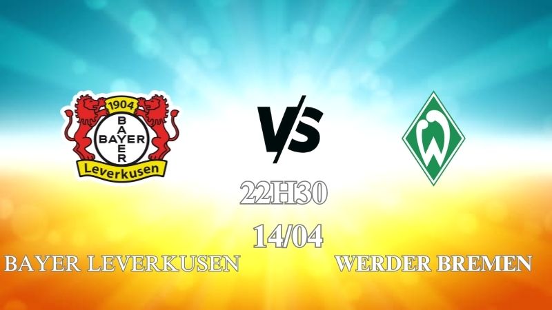 Nhận định trận đấu Bayer Leverkusen vs Werder Bremen lúc 22h30 ngày 14/04