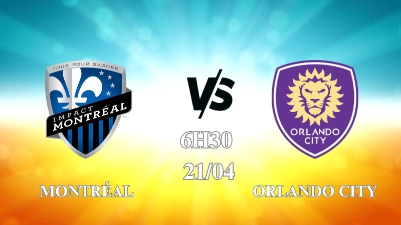 Nhận định trận Montréal vs Orlando City lúc 06h30 ngày 21/4