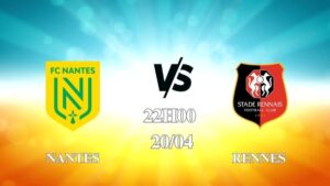 Nhận định trận Nantes vs Rennes lúc 22h00 ngày 20/4