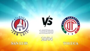 Nhận định trận San Luis vs Toluca lúc 10h00 ngày 20/4