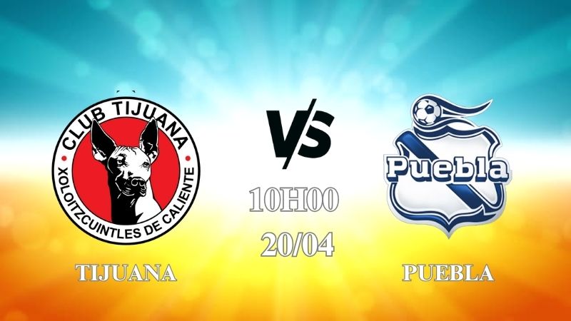 Nhận định trận Tijuana vs Puebla lúc 10h00 ngày 20/4