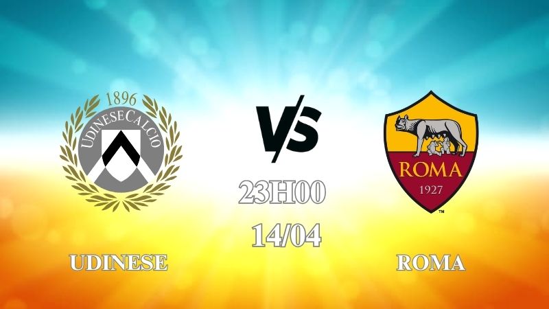 Nhận định trận Udinese vs Roma lúc 23h00 ngày 14/04