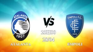 Nhận định Atalanta vs Empoli 02h00 ngày 28/04: Cân tài cân sức