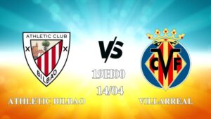 Nhận định Athletic Bilbao vs Villarreal 19h00 ngày 14/04