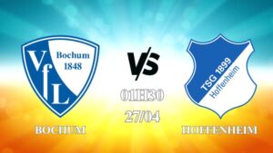 Nhận định Bochum vs Hoffenheim 01h30 ngày 27/04: Kết quả dễ đoán