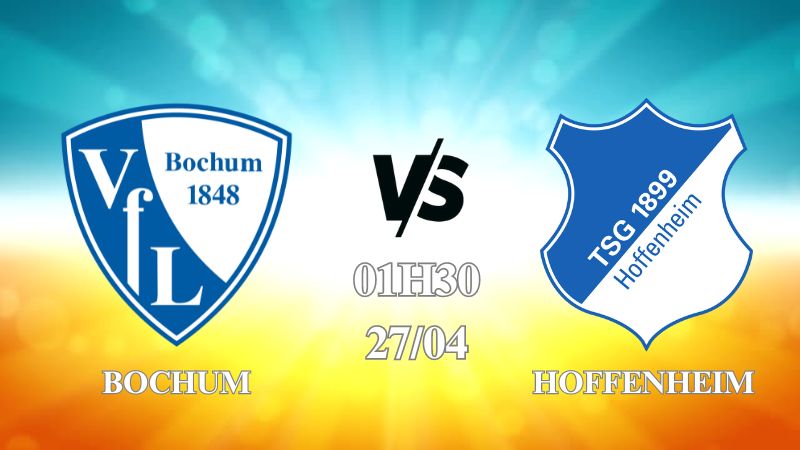 Nhận định Bochum vs Hoffenheim 01h30 ngày 27/04: Kết quả dễ đoán