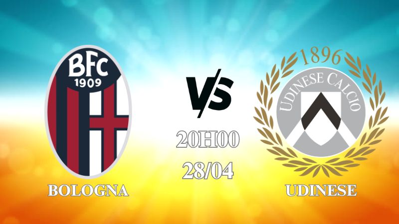 Nhận định Bologna vs Udinese 20h00 ngày 28/04: Giữ chắc top 4