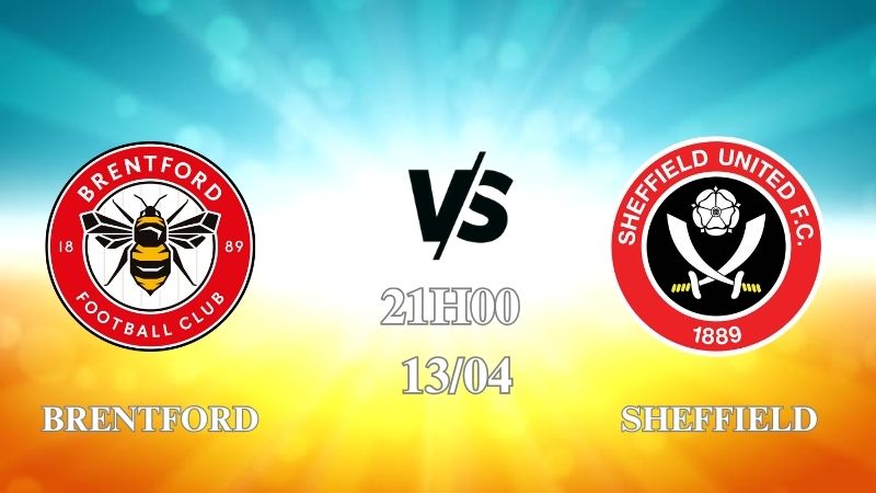 Nhận định Brentford vs Sheffield 21h00 ngày 13/04: Bầy ong có điểm
