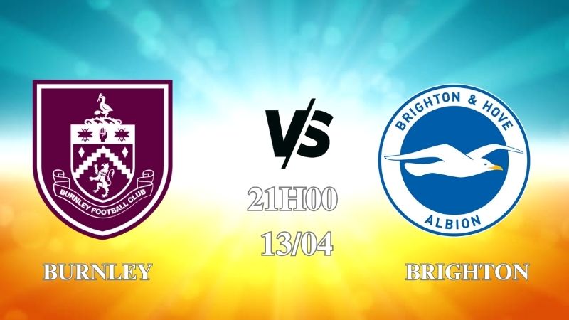 Nhận định Burnley vs Brighton 21h00 ngày 13/04