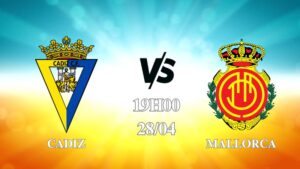 Nhận định Cadiz vs Mallorca 19h00 ngày 28/04