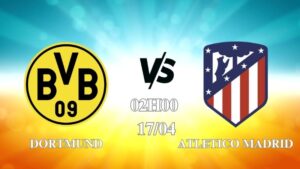 Nhận định Dortmund vs Atletico Madrid 02h00 ngày 17/04