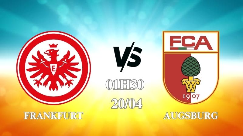 Nhận định Frankfurt vs Augsburg 01h30 ngày 20/04