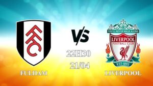 Nhận định Fulham vs Liverpool 22h30 ngày 21/04