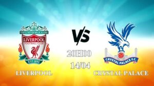 Nhận định Liverpool vs Crystal Palace 20h00 ngày 14/04