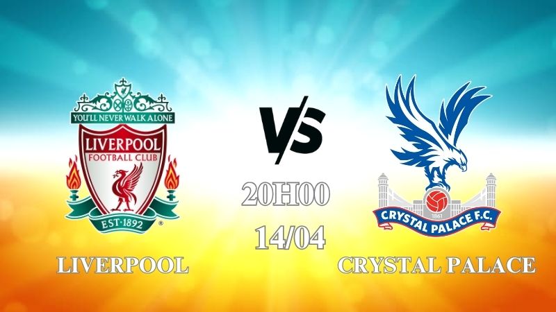 Nhận định Liverpool vs Crystal Palace 20h00 ngày 14/04