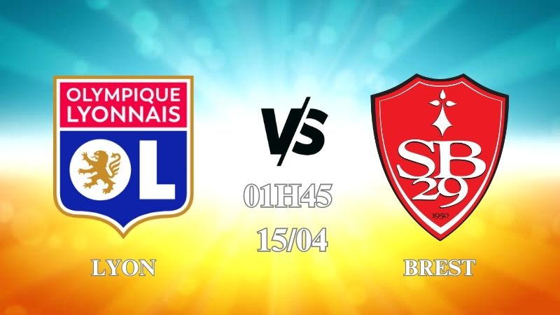 Nhận định Lyon vs Brest 01h45 ngày 15/04