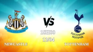 Nhận định Newcastle vs Tottenham 18h00 ngày 13/04: Gà trống thăng hoa