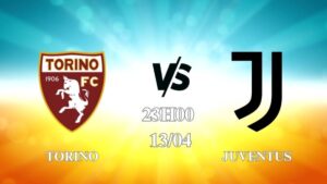 Nhận định Torino vs Juventus 23h00 ngày 13/04