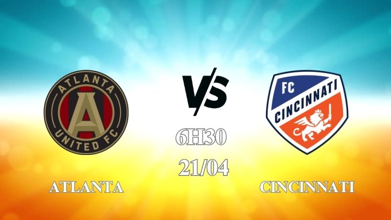 Nhận định trận Atlanta United vs Cincinnati lúc 06h30 ngày 21/04