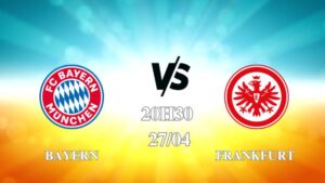 Nhận định trận Bayern vs Frankfurt lúc 20h30 ngày 27/4