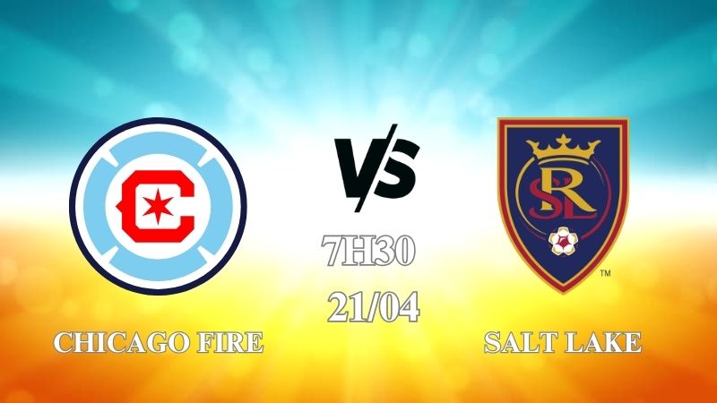 Nhận định trận Chicago Fire vs Salt Lake lúc 07h30 ngày 21/4