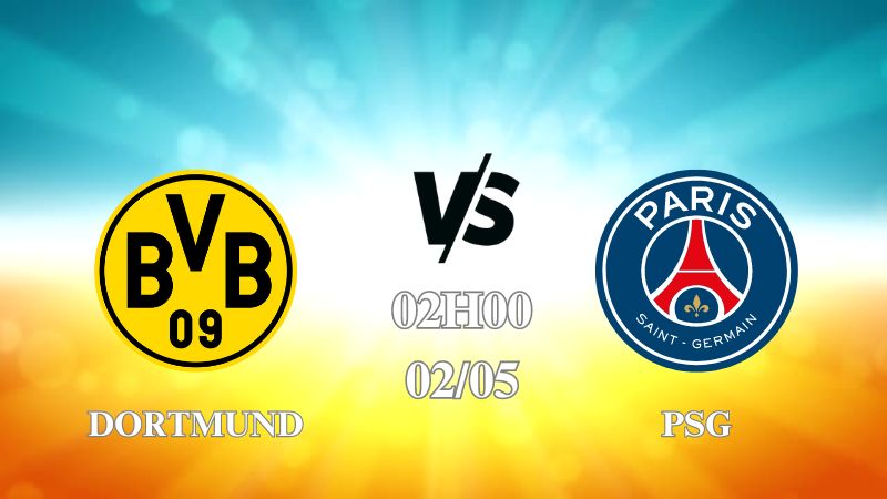 Nhận định trận Dortmund vs PSG lúc 02h00 ngày 02/05