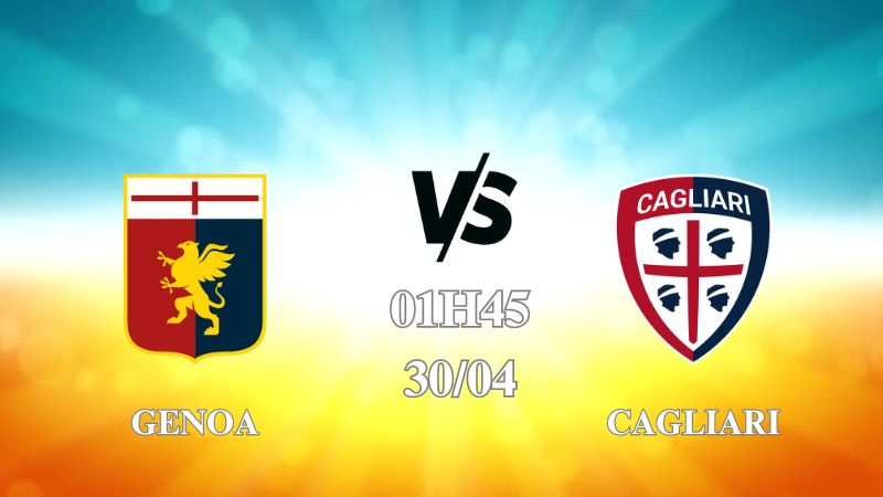 Nhận định trận Genoa vs Cagliari lúc 01h45 ngày 30/4