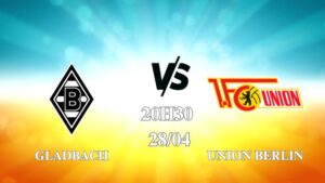 Nhận định trận Gladbach vs Union Berlin lúc 20h30 ngày 28/4