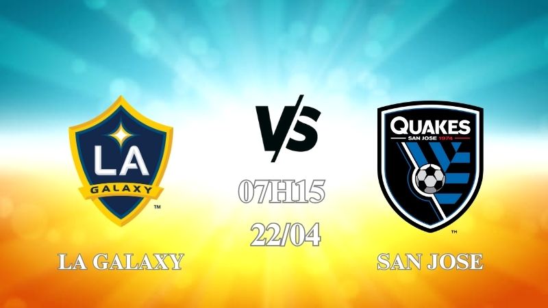 Nhận định trận LA Galaxy vs San Jose lúc 07h15 ngày 22/4