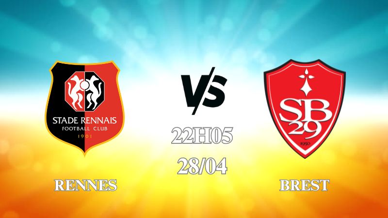 Nhận định trận Rennes vs Brest lúc 22h05 ngày 28/4
