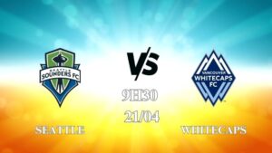 Nhận định trận Seattle vs Whitecaps lúc 09h30 ngày 21/4