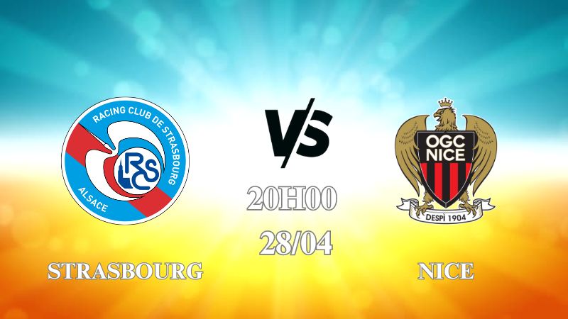Nhận định trận Strasbourg vs Nice lúc 20h00 ngày 28/4