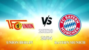 Nhận định Union Berlin vs Bayern Munich 23h30 ngày 20/04