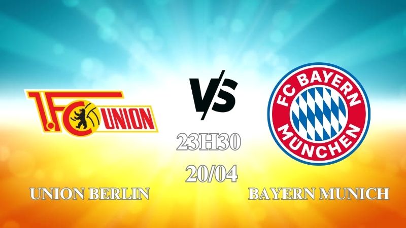Nhận định Union Berlin vs Bayern Munich 23h30 ngày 20/04
