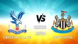 Nhận định Crystal Palace vs Newcastle 02h00 ngày 25/04: Chích chòe thăng hoa