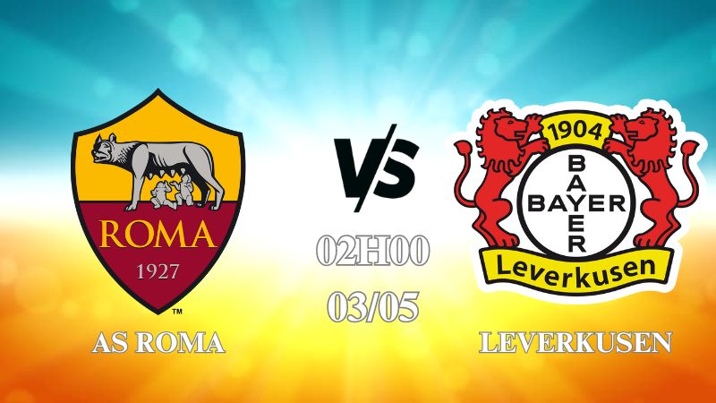 Nhận định AS Roma vs Bayer Leverkusen 02h00 ngày 03/05: Long tranh hổ đấu