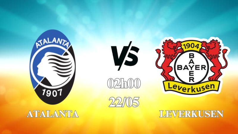 Nhận định Atalanta vs Leverkusen 02h00 ngày 23/05