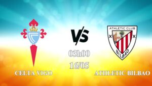 Nhận định Celta Vigo vs Athletic Bilbao 03h00 ngày 16/05