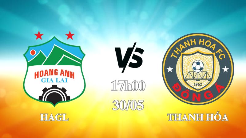 Nhận định HAGL vs Thanh Hóa 17h00 ngày 30/05