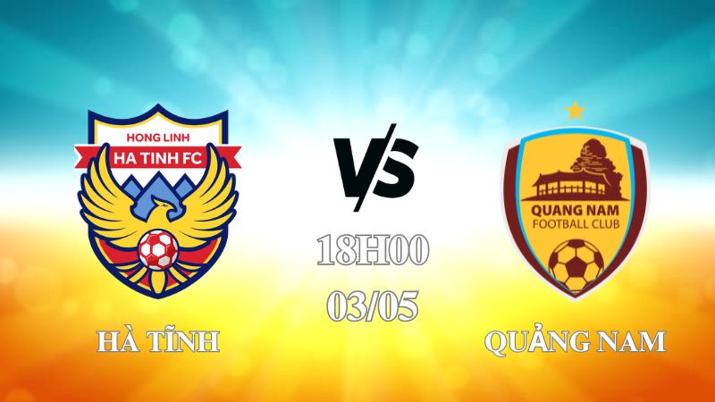 Nhận định Hồng Lĩnh Hà Tĩnh vs Quảng Nam 18h00 ngày 03/05: Chủ nhà thăng hoa
