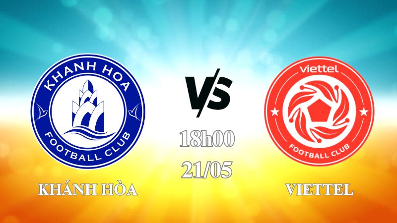 Nhận định Khánh Hòa vs Viettel 18h00 ngày 22/05