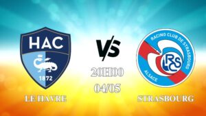 Nhận định Le Havre vs Strasbourg 20h00 ngày 04/05: Đối đầu kịch tính