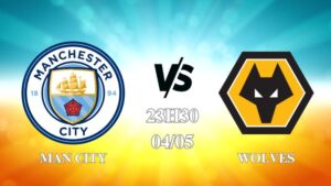 Nhận định Man City vs Wolves 23h30 ngày 04/05: Quật ngã bầy sói