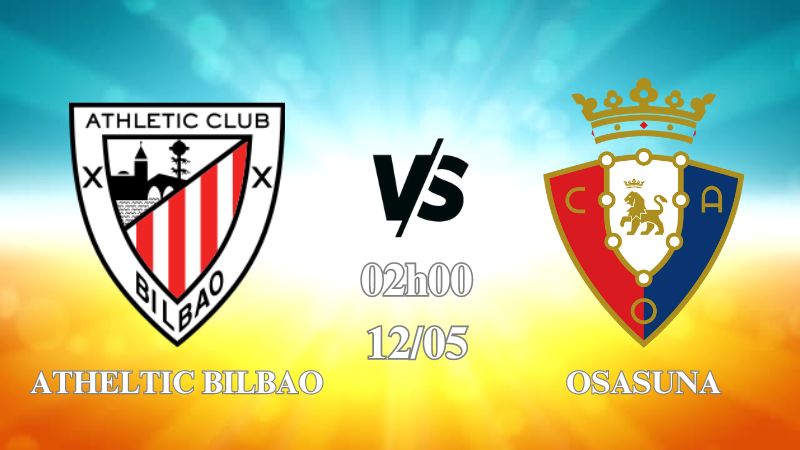 Nhận định Athletic Bilbao vs Osasuna 02h00 ngày 12/05: Thế trận một chiều