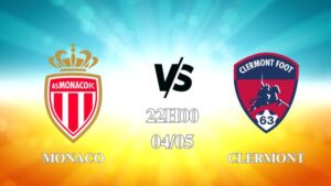 Nhận định Monaco vs Clermont 22h00 ngày 04/05: Thắng lợi một chiều