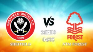 Nhận định Sheffield vs Nottingham Forest 21h00 ngày 04/05: Khó cho chủ nhà