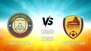 Nhận định Thanh Hóa vs Quảng Nam 18h00 ngày 17/05